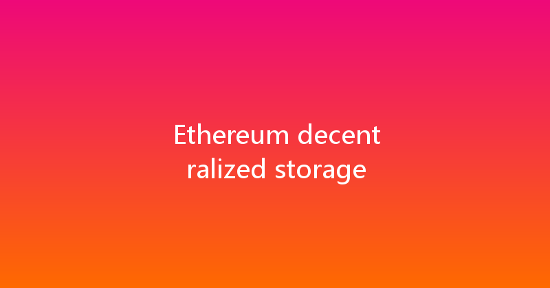 Ethereum decentralized storage 