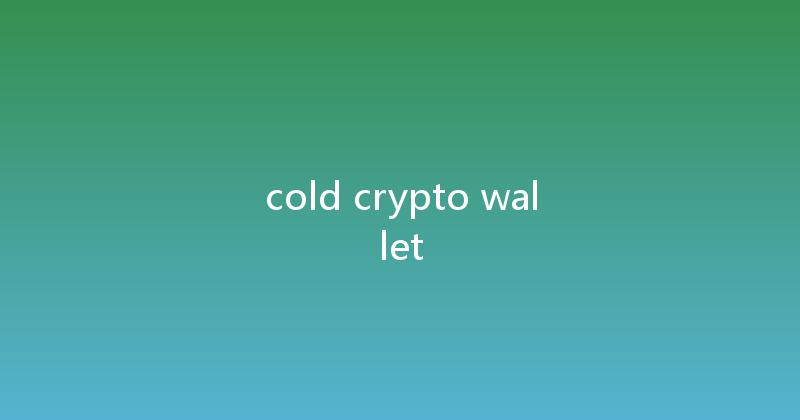 cold crypto wallet 