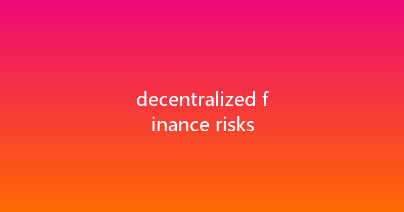 decentralized finance risks 